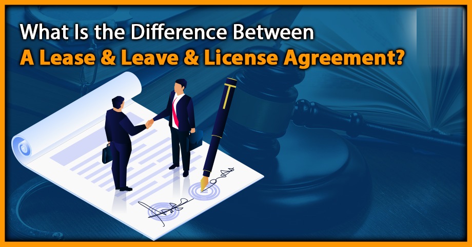 Difference Between the Lease Agreement and the Leave and License Agreement